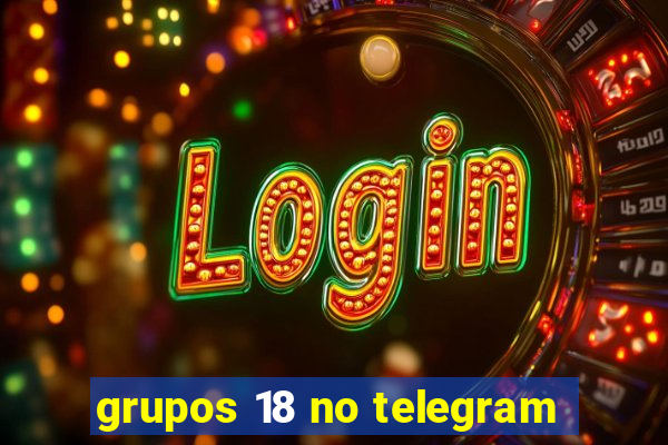 grupos 18 no telegram